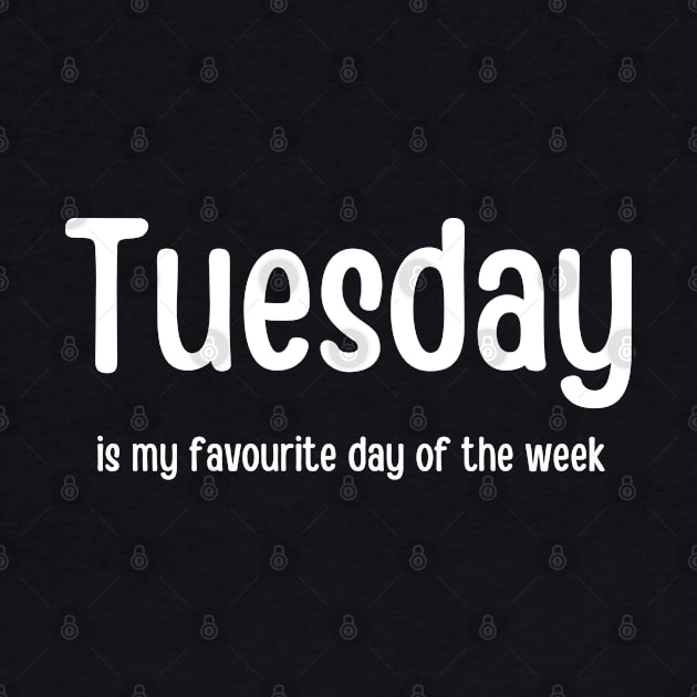 Tuesday is my favourite day of the week by InspiredCreative